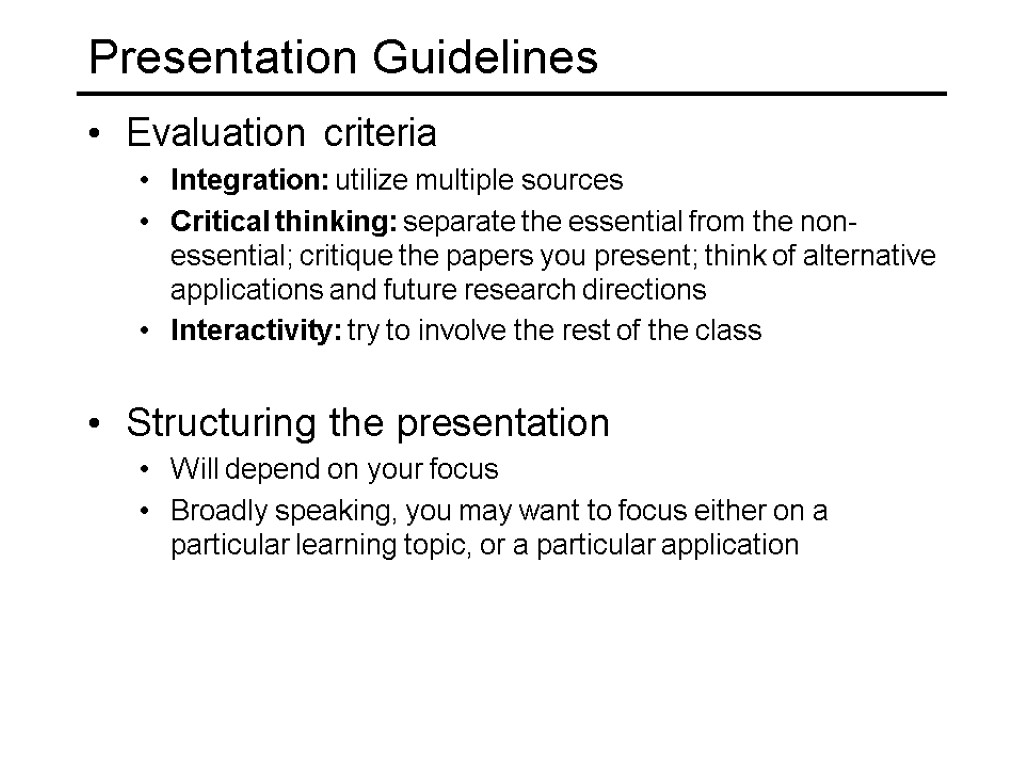 Presentation Guidelines Evaluation criteria Integration: utilize multiple sources Critical thinking: separate the essential from